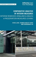 Cover: Comparative Analysis of Interim Measures - Interim Remedies (England & Wales) v Preservation Measures (China) - CRC Press