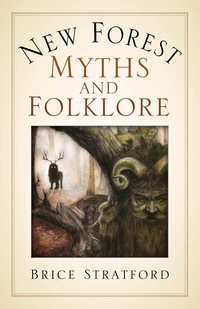 Abbildung von: New Forest Myths and Folklore - The History Press Ltd