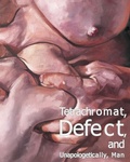 Cover: Tetrachromat, Defect, and Unapologetically, Man - Blurb