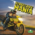 Cover: Street Bike Mania - Crabtree Publishing Co,Canada