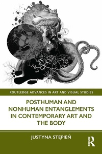 Abbildung von: Posthuman and Nonhuman Entanglements in Contemporary Art and the Body - Routledge