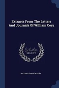 Cover: Extracts From The Letters And Journals Of William Cory - Sagwan Press
