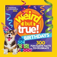 Abbildung von: Weird But True Birthdays - National Geographic Kids
