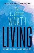 Cover: The Life Worth Living - University of Minnesota Press