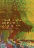 Cover: Robert Heinecken and the Art of Appropriation - University of Minnesota Press