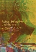 Cover: Robert Heinecken and the Art of Appropriation - University of Minnesota Press