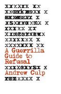Enlarge image Cover: A Guerrilla Guide to Refusal - University of Minnesota Press