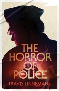Enlarge image Cover: The Horror of Police - University of Minnesota Press