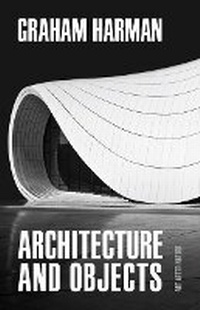 Enlarge image Cover: Architecture and Objects - University of Minnesota Press
