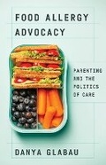 Cover: Food Allergy Advocacy - University of Minnesota Press