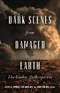 Cover: Dark Scenes from Damaged Earth - University of Minnesota Press