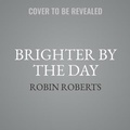 Cover: Brighter by the Day - Grand Central Publishing