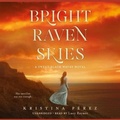 Cover: Bright Raven Skies Lib/E - Blackstone Publishing