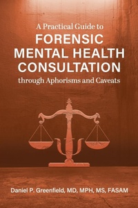 Abbildung von: A Practical Guide to Forensic Mental Health Consultation Through Aphorisms and Caveats - Cognella, Inc