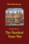 Cover: On this day in the Hundred Years War - Dan Moorhouse
