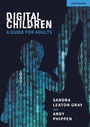 Cover: Digital Children: A Guide for Adults - John Catt Educational Ltd