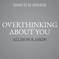 Cover: Overthinking about You - WORKMAN PUBLISHING
