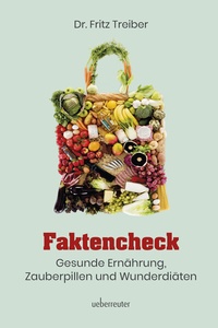Abbildung von: Faktencheck - Gesunde Ernährung, Zauberpillen und Wunderdiäten - Carl Ueberreuter Verlag