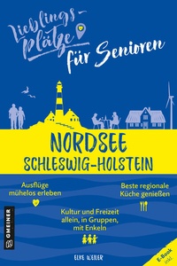 Abbildung von: Lieblingsplätze für Senioren - Nordsee Schleswig-Holstein - Gmeiner-Verlag