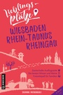 Cover: Lieblingsplätze Wiesbaden, Rhein-Taunus, Rheingau - Gmeiner-Verlag