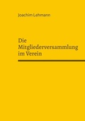 Cover: Die Mitgliederversammlung im Verein - Praxis Plus Verlag GmbH
