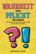 Cover: Wahrheit oder Pflicht f&uuml;r Kinder - Eulogia Verlags GmbH