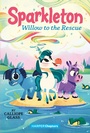 Cover: Sparkleton #6: Willow to the Rescue - HarperCollins