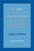 Cover: Memoir of the Life and Religious Labors of Lloyd Lee Wilson - Inner Light Books