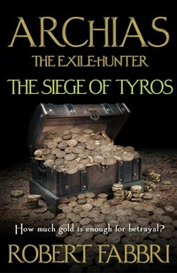 Abbildung von: Archias the Exile-Hunter - The Siege of Tyros. An Alexander's Legacy novella - Corvus