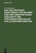 Bild: Das Polizeistrafgesetzbuch Fuer Bayern Und Der UEbertretungsabschnitt Des Strafgesetzbuchs Mit Vollzugsvorschriften - Mercury Learning and Information