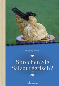 Abbildung von: Sprechen Sie Salzburgerisch - Carl Ueberreuter Verlag