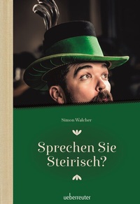 Enlarge image Cover: Sprechen Sie Steirisch - Carl Ueberreuter Verlag