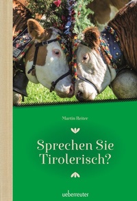 Abbildung von: Sprechen Sie Tirolerisch - Carl Ueberreuter Verlag