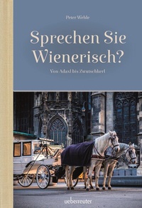 Abbildung von: Sprechen Sie Wienerisch - Carl Ueberreuter Verlag