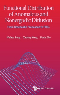 Enlarge image Cover: Functional Distribution Of Anomalous And Nonergodic Diffusion: From Stochastic Processes To Pdes - World Scientific Publishing Co Pte Ltd