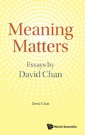 Cover: Meaning Matters: Essays By David Chan - World Scientific Publishing Co Pte Ltd