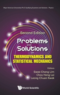 Enlarge image Cover: Problems And Solutions On Thermodynamics And Statistical Mechanics - World Scientific Publishing Co Pte Ltd