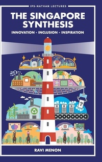 Enlarge image Cover: Singapore Synthesis, The: Innovation, Inclusion, Inspiration - World Scientific Publishing Co Pte Ltd