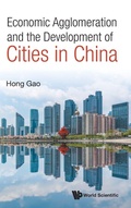 Cover: Economic Agglomeration And The Development Of Cities In China - World Scientific Publishing Co Pte Ltd
