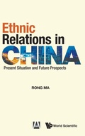 Cover: Ethnic Relations In China: Present Situation And Future Prospects - World Scientific Publishing Co Pte Ltd