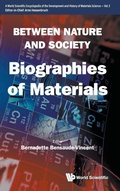 Cover: Between Nature And Society: Biographies Of Materials - World Scientific Publishing Co Pte Ltd