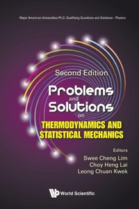 Enlarge image Cover: Problems And Solutions On Thermodynamics And Statistical Mechanics - World Scientific Publishing Co Pte Ltd