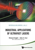 Cover: Industrial Applications Of Ultrafast Lasers - World Scientific Publishing Co Pte Ltd