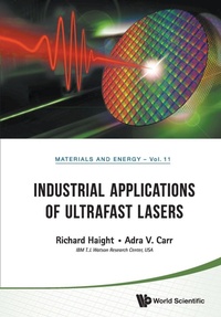 Enlarge image Cover: Industrial Applications Of Ultrafast Lasers - World Scientific Publishing Co Pte Ltd