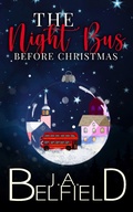 Cover: The Night Bus Before Christmas - J.A. Belfield