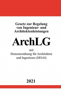 Abbildung von: Gesetz zur Regelung von Ingenieur- und Architektenleistungen (ArchLG) mit Honorarordnung für Architekten und Ingenieure (HOAI) - epubli