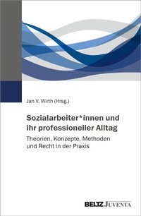 Abbildung von: Sozialarbeiter*innen und ihr professioneller Alltag - Julius Beltz