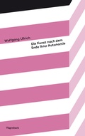 Cover: Die Kunst nach dem Ende ihrer Autonomie - Wagenbach