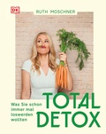Cover: Total Detox - Was Sie schon immer mal loswerden wollten - DK Verlag Dorling Kindersley