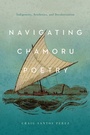 Cover: Navigating CHamoru Poetry - University of Arizona Press